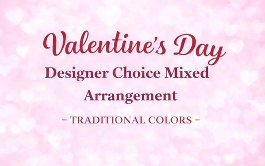 Valentine's Day Designers Choice Mixed Arrangement- Traditional Colors